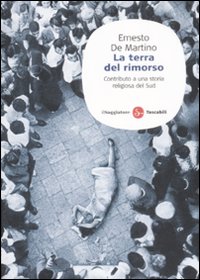 Libro terra del rimorso. Contributo a una storia religiosa del Sud di Ernesto De Martino - ean 9788856501209 - Il Saggiatore