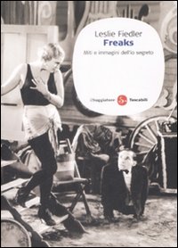 Libro Freaks. Miti e immagini dell'io segreto di Leslie Fiedler - ean 9788856501216 - Il Saggiatore