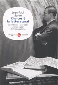 Libro Che cos'è la letteratura? Lo scrittore e i suoi lettori secondo il padre dell'esistenzialismo di Jean-Paul Sartre - ean 9788856501506 - Il Saggiatore