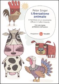 Libro Liberazione animale. Il manifesto di un movimento diffuso in tutto il mondo di Peter Singer - ean 9788856501803 - Il Saggiatore