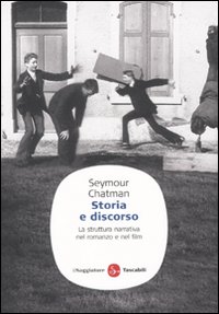Libro Storia e discorso. La struttura narrativa nel romanzo e nel film di Seymour Chatman - ean 9788856501858 - Il Saggiatore