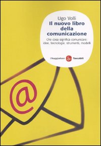 Libro nuovo libro della comunicazione. Che cosa significa comunicare: idee