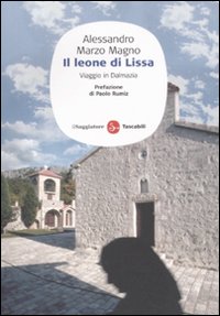 Libro leone di Lissa. Viaggio in Dalmazia di Alessandro Marzo Magno - ean 9788856502589 - Il Saggiatore
