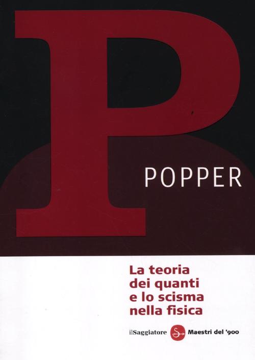 Libro teoria dei quanti e lo scisma nella fisica di Karl R. Popper - ean 9788856503425 - Il Saggiatore