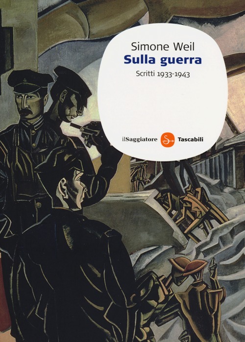 Libro Sulla guerra. Scritti 1933-1943 di Simone Weil - ean 9788856503708 - Il Saggiatore