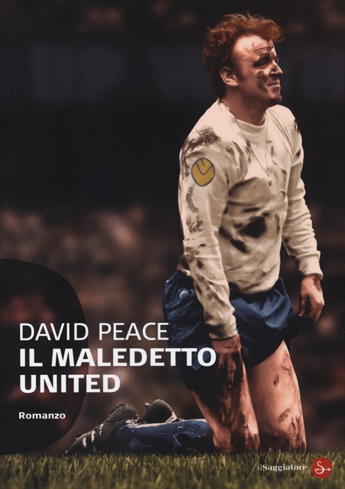Libro maledetto United di David Peace - ean 9788856503784 - Il Saggiatore