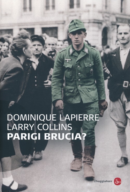 Libro Parigi brucia? di Dominique Lapierre; Larry Collins - ean 9788856504088 - Il Saggiatore