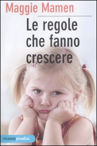 Libro regole che fanno crescere di Maggie Mamen - ean 9788856605808 - Piemme
