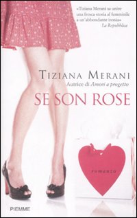 Libro Se son rose di Tiziana Merani - ean 9788856605891 - Piemme
