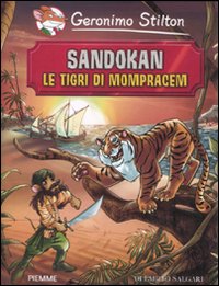 Libro Sandokan. Le tigri di Mompracem di Emilio Salgari di Geronimo Stilton - ean 9788856610062 - Piemme