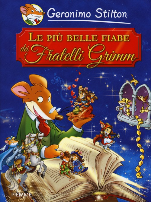 Libro più belle fiabe dei fratelli Grimm di Geronimo Stilton - ean 9788856633511 - Piemme