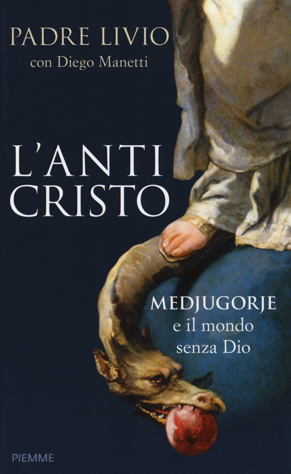 Libro anticristo. Medjugorje e il mondo senza Dio di Livio Fanzaga; Diego Manetti - ean 9788856643466 - Piemme