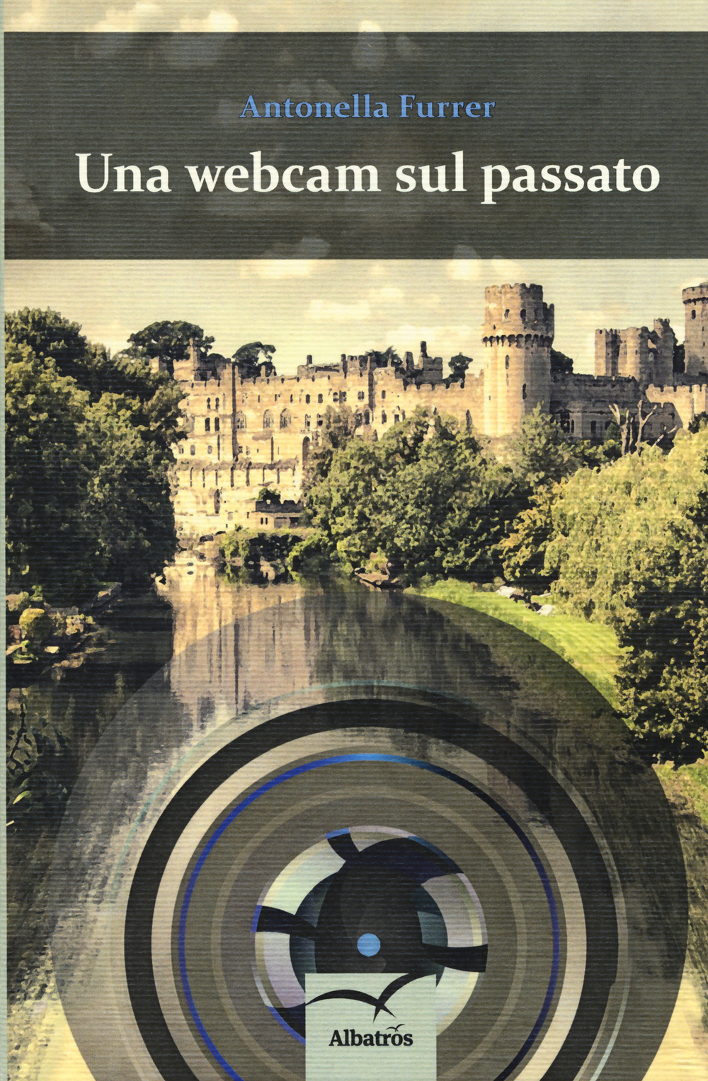 Libro webcam sul passato di Antonella Furrer - ean 9788856773187 - Gruppo Albatros Il Filo