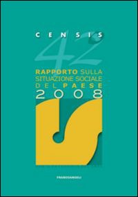 Libro 42° rapporto sulla situazione sociale del Paese 2008 di CENSIS - ean 9788856805307 - Franco Angeli