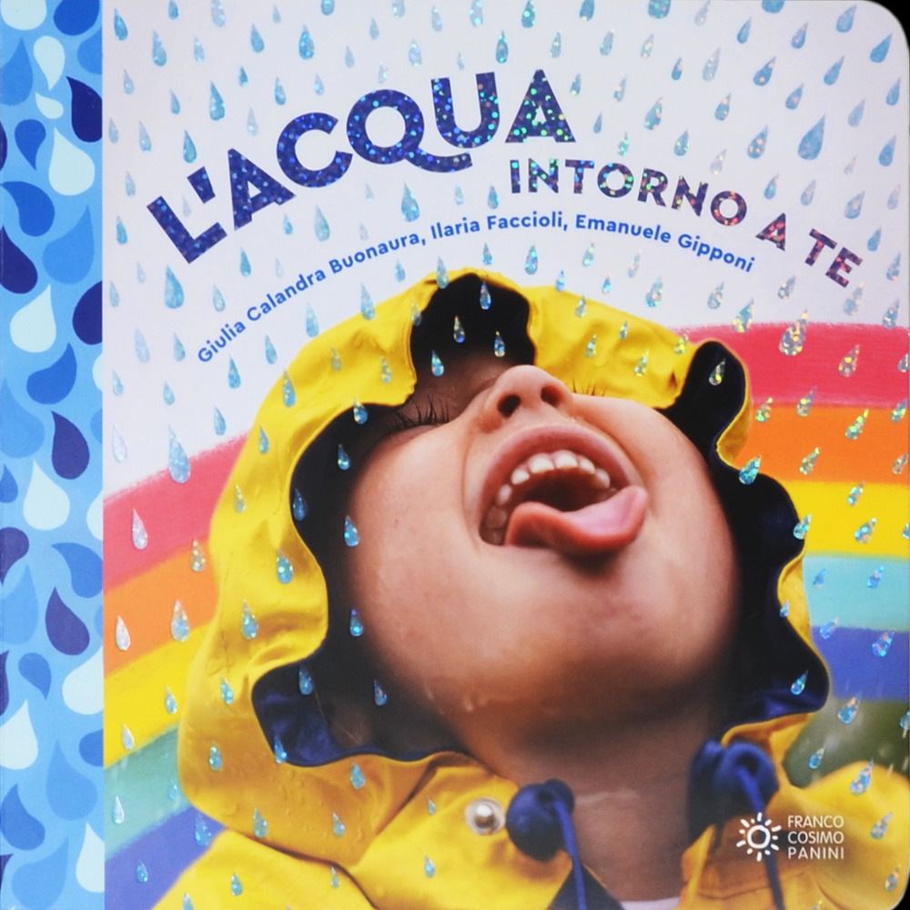 Libro acqua intorno a te. Il mondo intorno a te di Giulia Calandra Buonaura - ean 9788857019536 - Franco Cosimo Panini