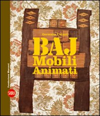 Libro Enrico Baj. Mobili animati. Ediz. italiana e inglese di Germano Celant - ean 9788857202501 - Skira