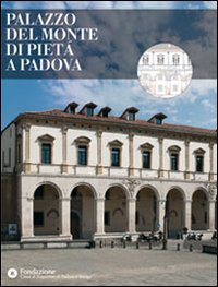 Libro Palazzo del Monte di Pietà a Padova di  - ean 9788857212067 - Skira