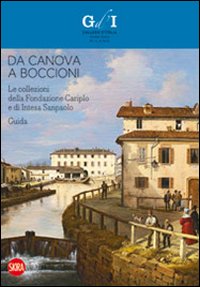 Libro Da Canova a Boccioni. Le collezioni della Fondazione Cariplo e di Intesa Sanpolo. Guida di  - ean 9788857212661 - Skira