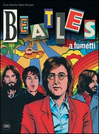 Libro Beatles a fumetti. Con poster di Enzo Gentile; Fabio Schiavo - ean 9788857212760 - Skira