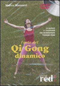 Libro arte del Qi Gong dianamico. DVD di Marco Mazzarri - ean 9788857300085 - Red Edizioni