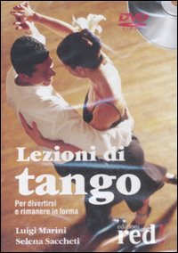 Libro Lezioni di tango. DVD di Luigi Marini; Selena Saccheti - ean 9788857300092 - Red Edizioni