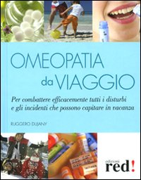 Libro Omeopatia da viaggio di Ruggero Dujany - ean 9788857300108 - Red Edizioni