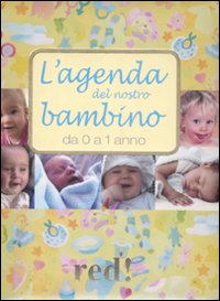 Libro agenda del nostro bambino da 0 a 1 anno di Giulia Settimo; Gianfranco Trapani - ean 9788857300337 - Red Edizioni