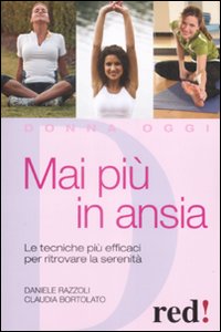 Libro Mai più in ansia di Daniele Razzoli; Claudia Bortolato - ean 9788857300580 - Red Edizioni