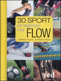 Libro Trenta sport per raggiungere il tuo flow di Marisa Muzio; Sergio Meda - ean 9788857300702 - Red Edizioni