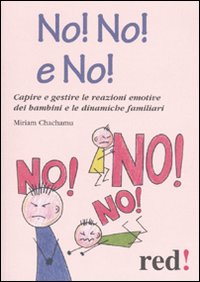 Libro No! No! No! Come convivere con un figlio «faticoso» di Miriam Chachamu - ean 9788857300733 - Red Edizioni