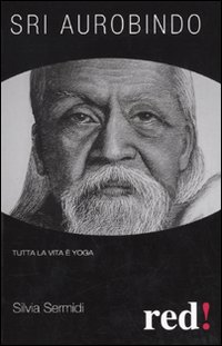 Libro Sri Aurobindo di Silvia Sermidi - ean 9788857300757 - Red Edizioni