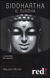 Libro Siddharta. Il Buddha di Maurizio Morelli - ean 9788857300795 - Red Edizioni