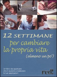 Libro Dodici settimane per cambiare la propria vita (almeno un po') di Giulia Settimo - ean 9788857300832 - Red Edizioni