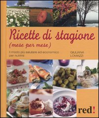 Libro Ricette di stagione. Mese per mese di Giuliana Lomazzi - ean 9788857300849 - Red Edizioni