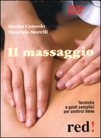 Libro massaggio. DVD di Marisa Consolo; Maurizio Morelli - ean 9788857300887 - Red Edizioni