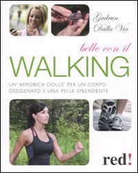 Libro Belle con il walking di Gudrun Dalla Via - ean 9788857301082 - Red Edizioni