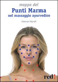Libro Mappa dei punti marma nel massaggio ayurvedico di Simona Vignali - ean 9788857301228 - Red Edizioni