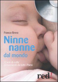 Libro Ninne nanne dal mondo. «Canti di culla» provenienti da tutti i paesi di Franco Brera - ean 9788857301235 - Red Edizioni