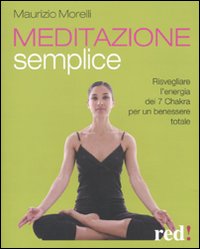 Libro Meditazione semplice di Maurizio Morelli - ean 9788857301310 - Red Edizioni
