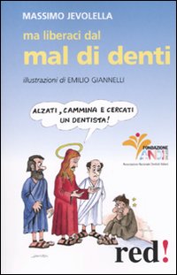 Libro Ma liberaci dal mal di denti di Massimo Jevolella - ean 9788857301334 - Red Edizioni