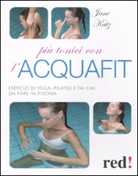 Libro Più tonici con l'acquafit. di Jane Katz - ean 9788857301365 - Red Edizioni