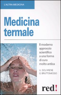 Libro Medicina termale di Gianluca Bruttomesso; Umberto Solimene - ean 9788857301440 - Red Edizioni