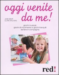 Libro Oggi venite da me! di Jane Kemp; Clare Walters - ean 9788857301563 - Red Edizioni