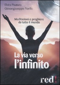 Libro via verso l'infinito. Meditazioni e preghiere da tutto il mondo. Audiolibro. CD Audio di Elvira Pisaturo; Giovangiuseppe Fiorillo - ean 9788857301815 - Red Edizioni