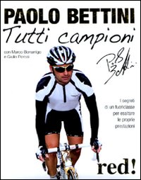 Libro Tutti campioni di Paolo Bettini; Marco Bonarrigo; Giulio Porcai - ean 9788857301891 - Red Edizioni