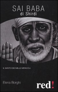 Libro Sai Baba di Shirdi. Il santo dei mille miracoli di Elena Borghi - ean 9788857301952 - Red Edizioni