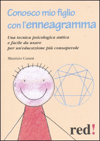 Libro Conosco mio figlio con l'enneagramma. Una tecnica psicologica antica e facile da usare per un'educazione più consapevole di Maurizio Cusani - ean 9788857302003 - Red Edizioni