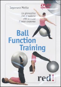 Libro Ball function training. La ginnastica con il pallone che annulla il peso corporeo. DVD di Sayonara Motta - ean 9788857302171 - Red Edizioni
