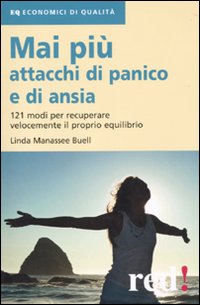 Libro Mai più attacchi di panico e di ansia. 121 modi per recuperare velocemente il proprio equilibro di Linda Manassee Buell - ean 9788857302195 - Red Edizioni
