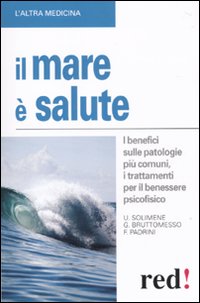 Libro mare è salute di Gianluca Bruttomesso; Francesco Padrini; Umberto Solimene - ean 9788857302225 - Red Edizioni
